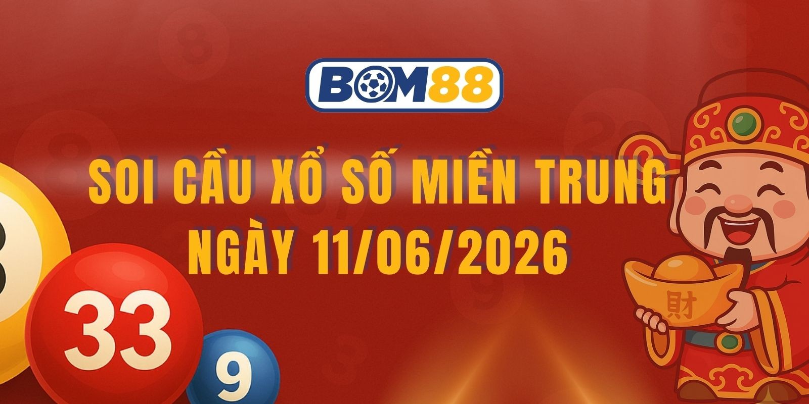 BOM88 Soi cầu XSMT ngày 11/06/2026 - Chốt số đẹp miền Trung hôm nay