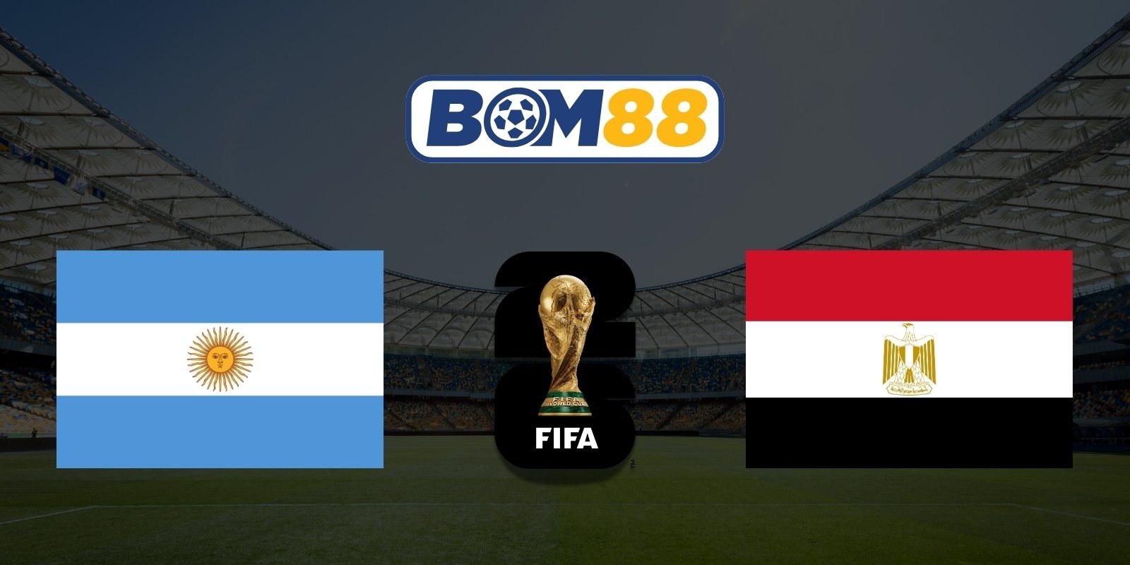 BOM88 Soi kèo Argentina vs Ai Cập 23h00 ngày 07/07/2026 - World Cup 2026