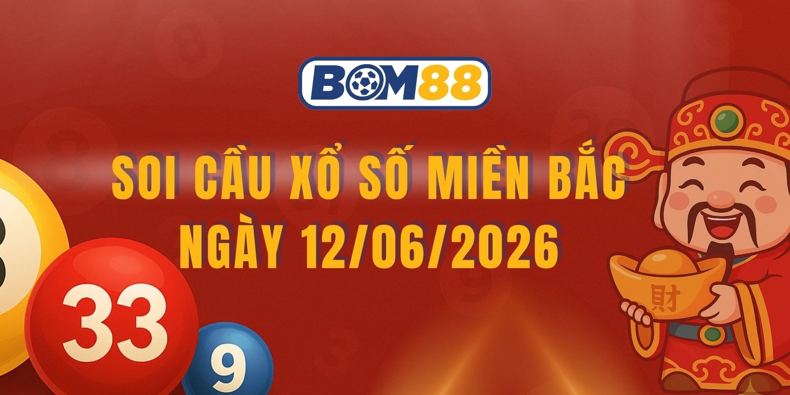 BOM88 Soi cầu XSMB ngày 12/06/2026 - Đón lộc lớn miền Bắc hôm nay