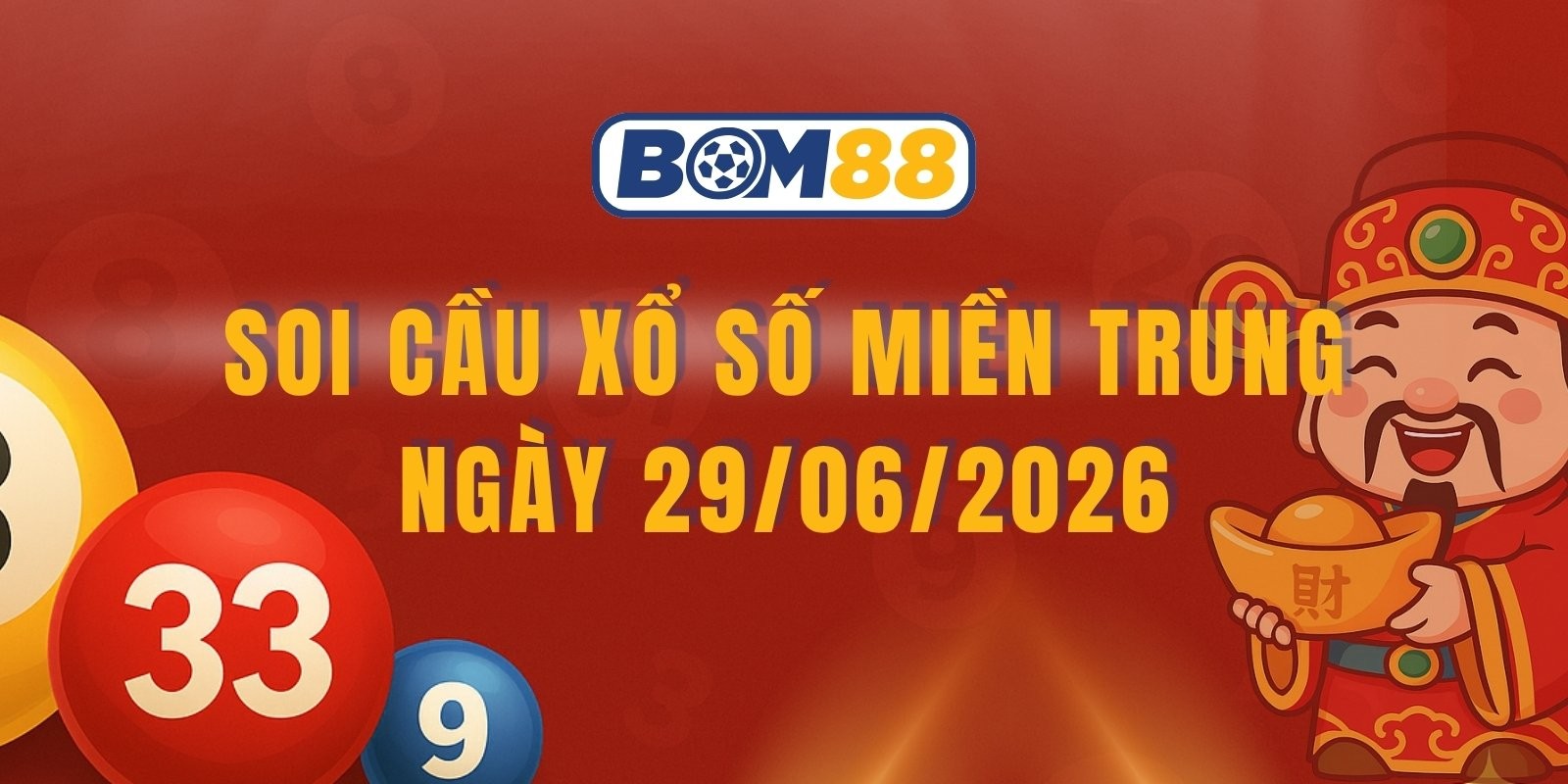 BOM88 Soi cầu XSMT ngày 29/06/2026 - Chốt số lô đề miền Trung đỉnh