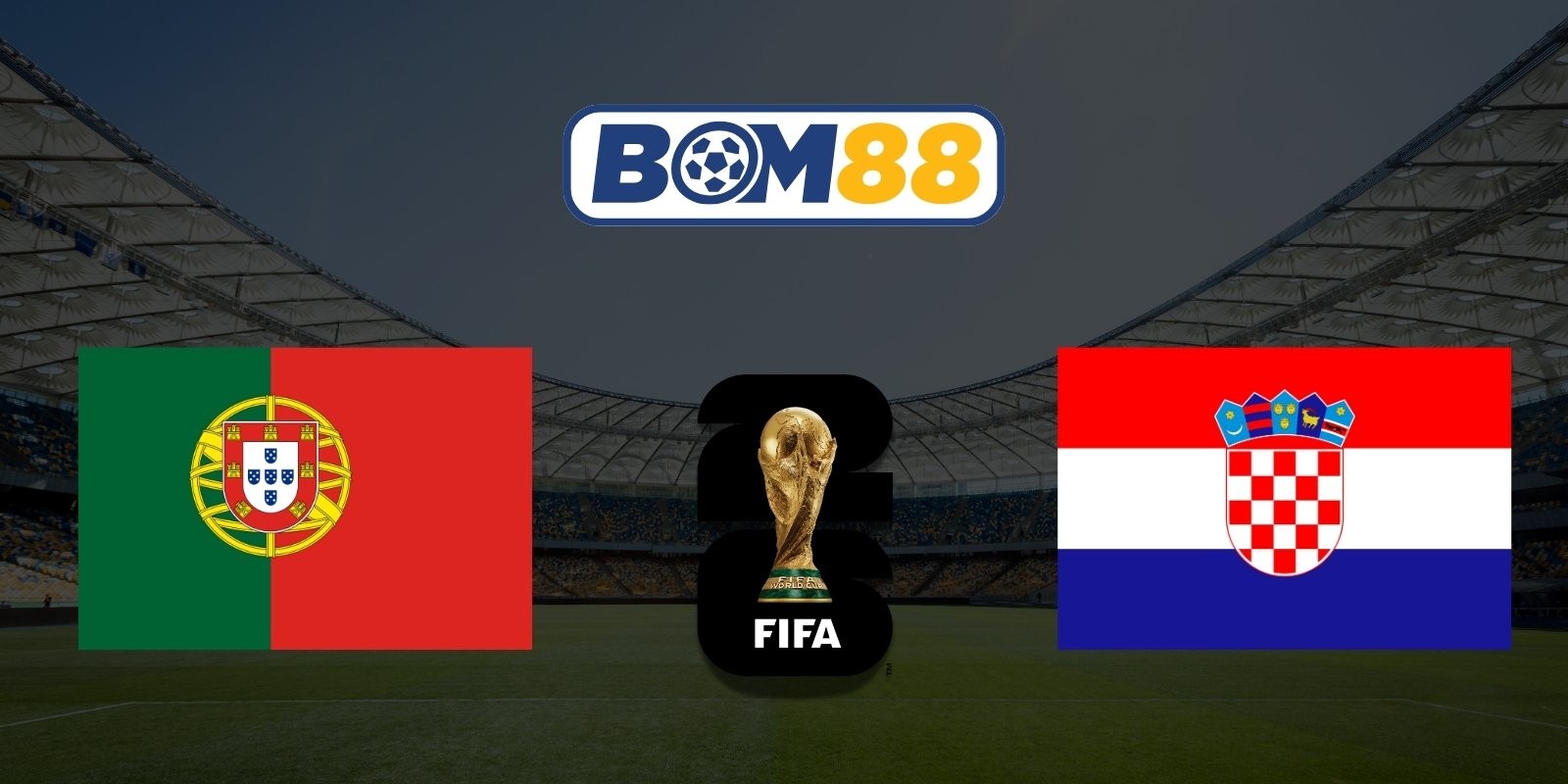 BOM88 Soi kèo Bồ Đào Nha vs Croatia 06h00 ngày 03/07/2026 - World Cup 2026