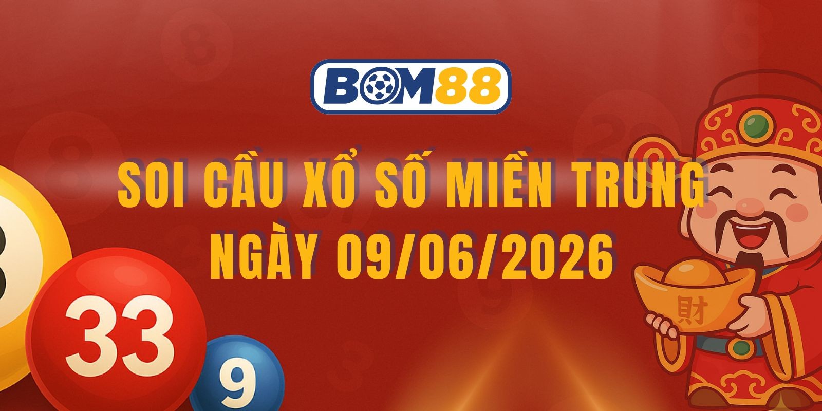 BOM88 Soi cầu XSMT ngày 09/06/2026 - Chốt số lô đề miền Trung đỉnh