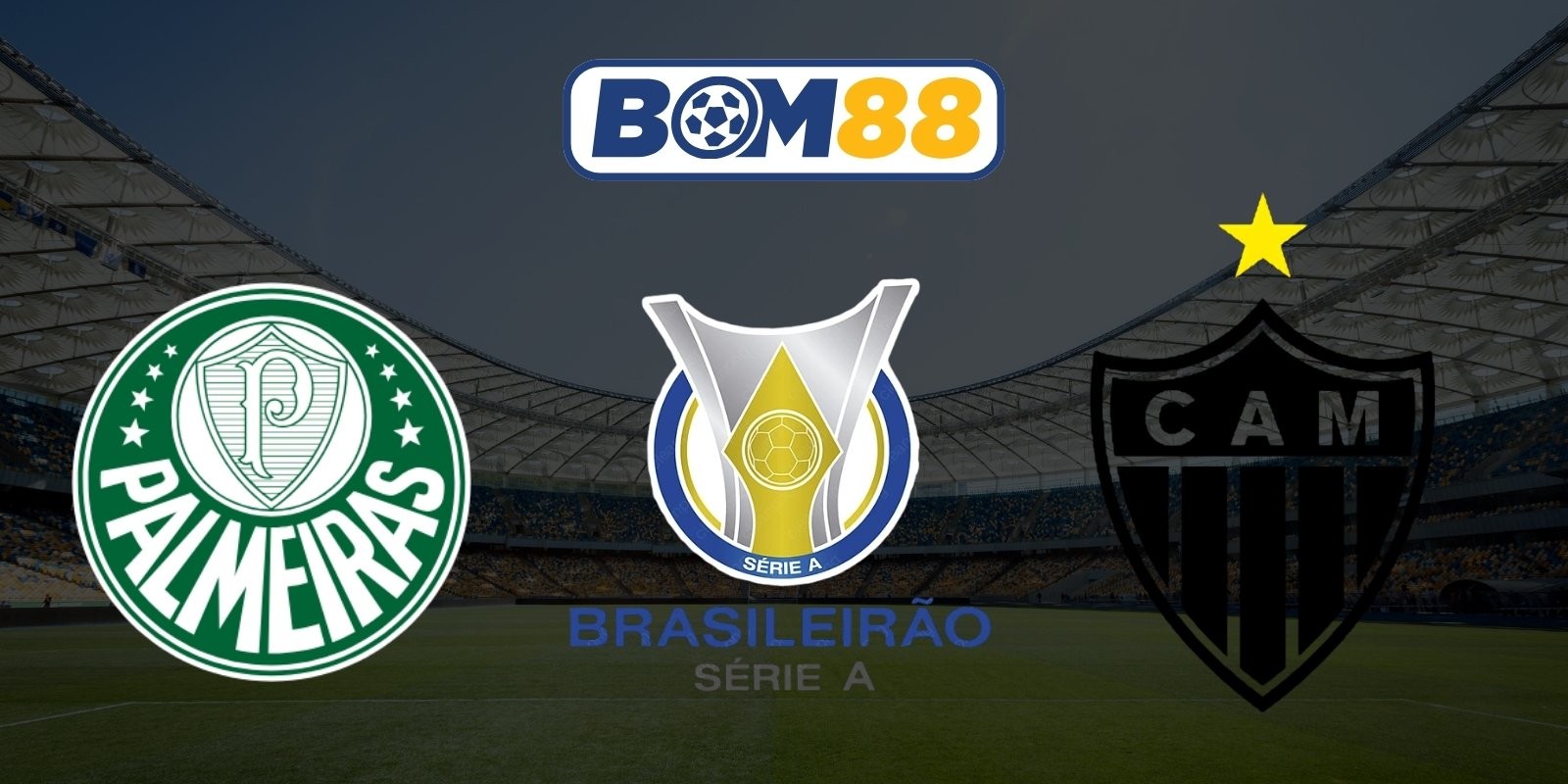 BOM88 Soi kèo Palmeras SP vs Atletico Mineiro 05h30 ngày 27/07/2026 - Brasileiro Serie A