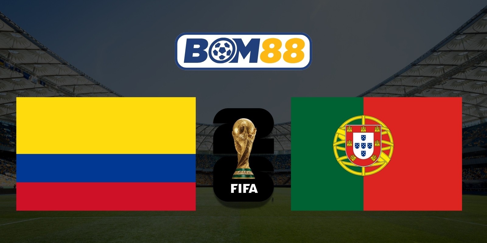 BOM88 Soi kèo Colombia vs Bồ Đào Nha 06h30 ngày 28/06/2026 - World Cup 2026