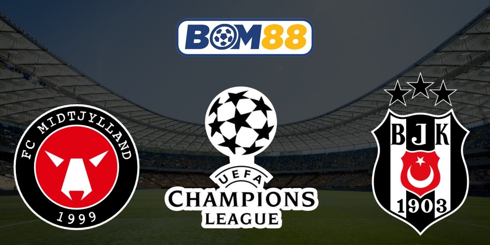 BOM88 Soi kèo Midtjylland vs Besiktas 00h00 ngày 31/07/2026 - UEFA