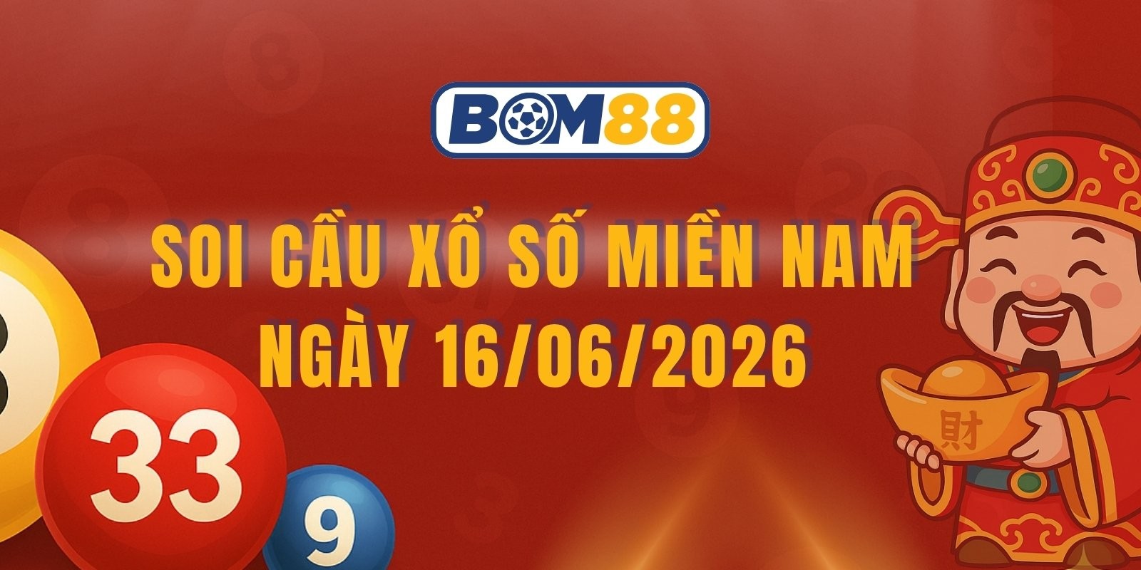 BOM88 Soi cầu XSMN ngày 16/06/2026 - Đón số đẹp miền Nam hôm nay