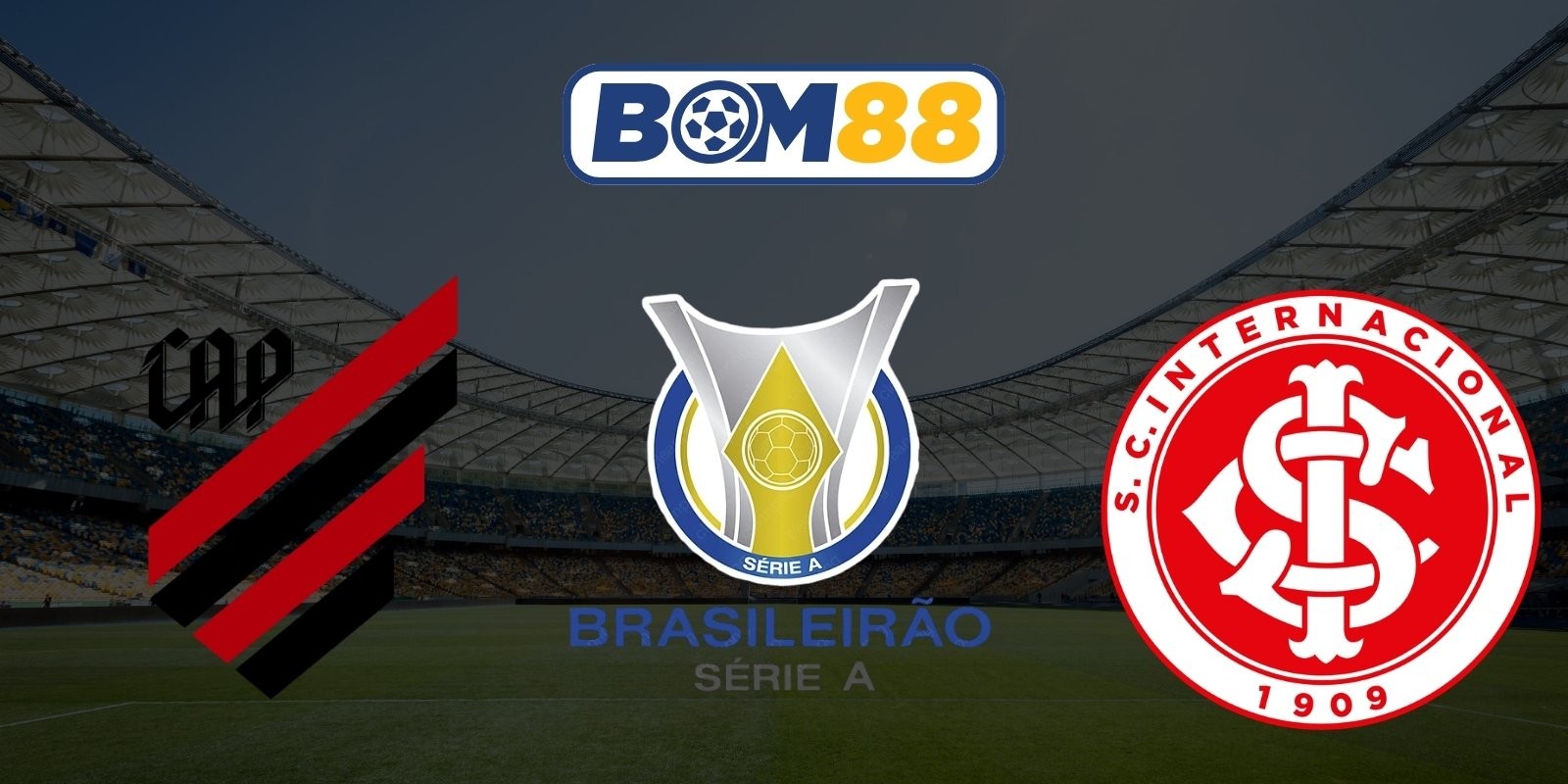 BOM88 Soi kèo Athletico-PR vs Internacional 04h30 ngày 26/07/2026 - Brasileiro Serie A