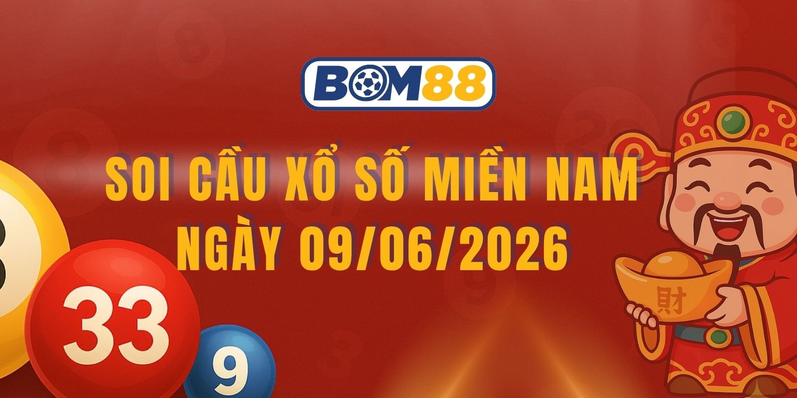 BOM88 Soi cầu XSMN ngày 09/06/2026 - Đón tài lộc về miền Nam hôm nay