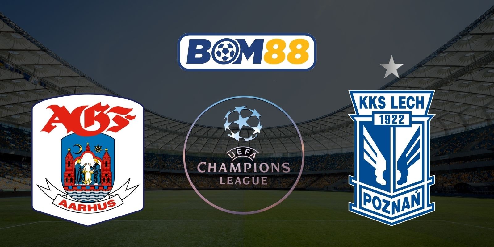 BOM88 Soi kèo AGF Aarhus vs Lech Poznan 00h00 ngày 22/07/2026 - UEFA