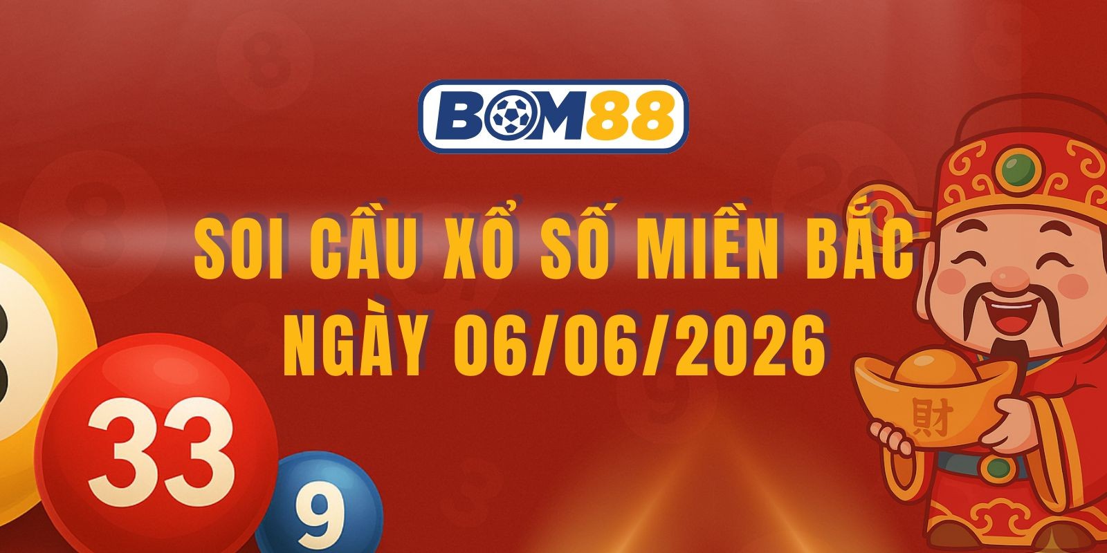 BOM88 Soi cầu XSMB ngày 06/06/2026 - Dự đoán chuẩn, chốt số vàng
