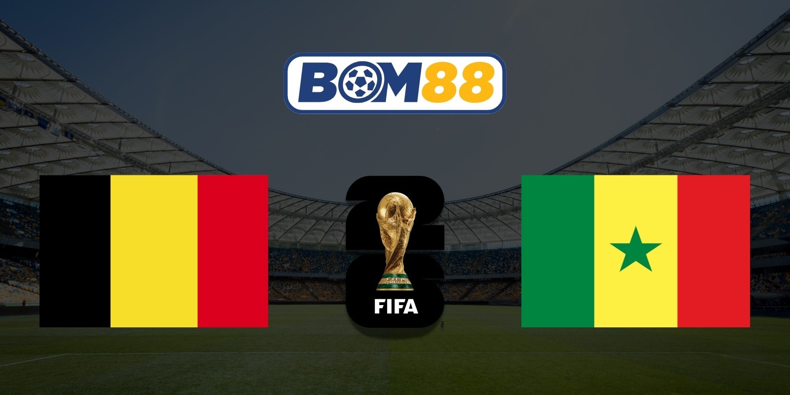BOM88 Soi kèo Bỉ vs Senegal 03h00 ngày 02/07/2026 - World Cup 2026