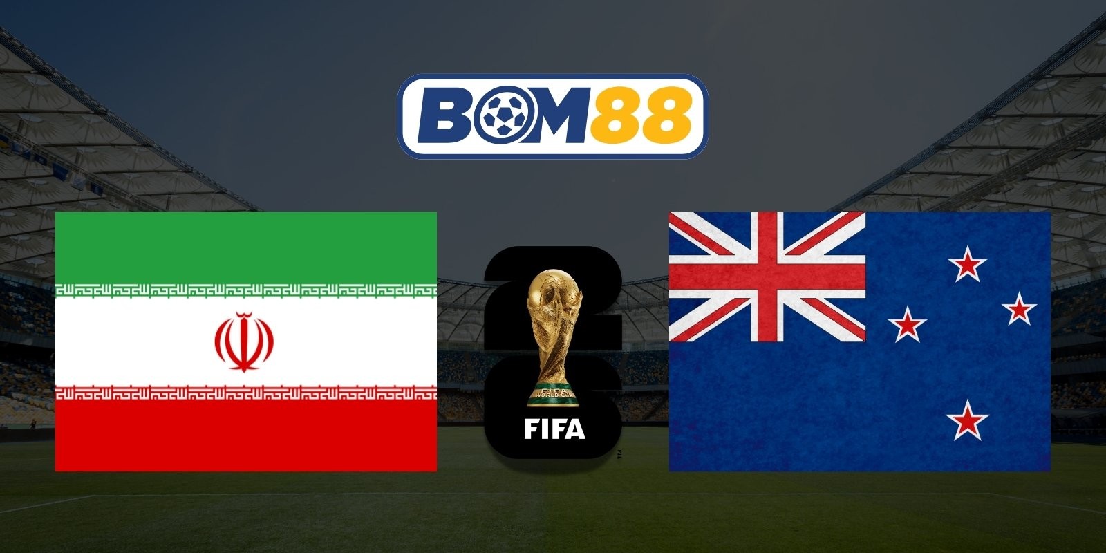 BOM88 Soi kèo Iran vs New Zealand 08h00 ngày 16/06/2026 - World Cup 2026
