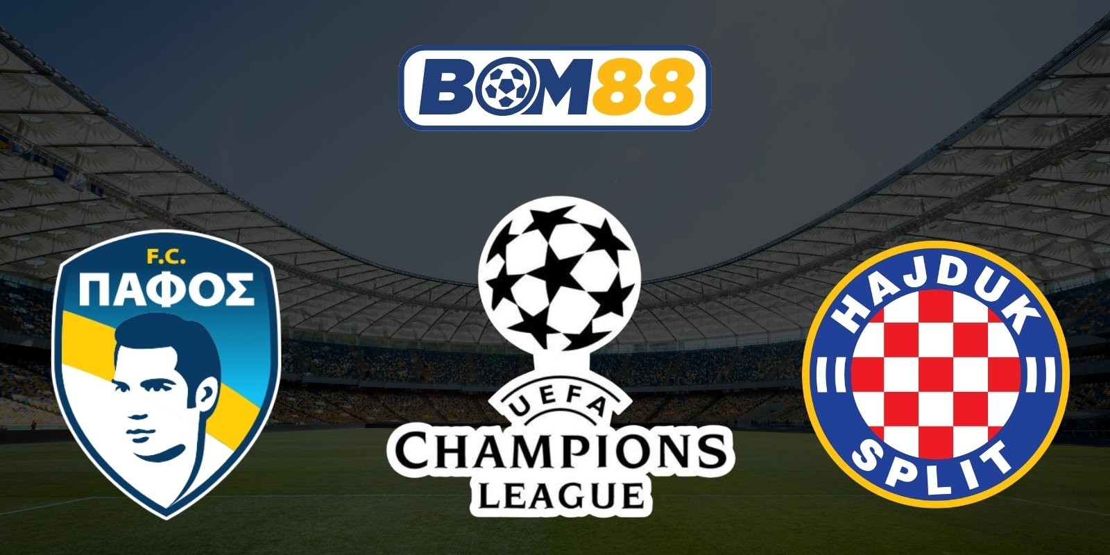 BOM88 Soi kèo Pafos FC vs Hajduk Split 00h00 ngày 31/07/2026 - UEFA