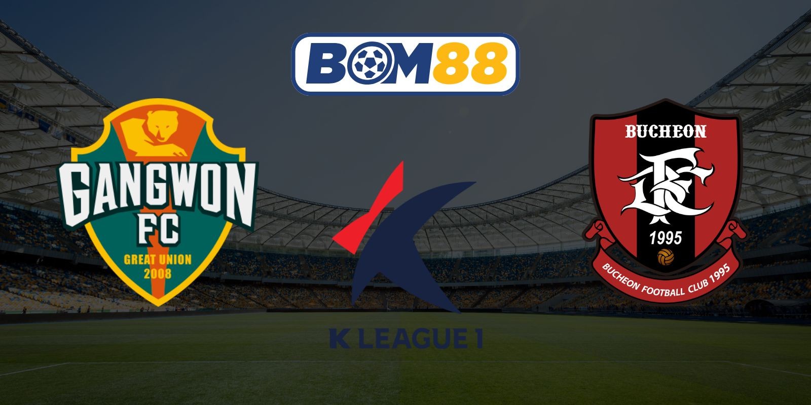 BOM88 Soi kèo Gangwon vs Bucheon 1995 17h30 ngày 01/08/2026 - K League 1